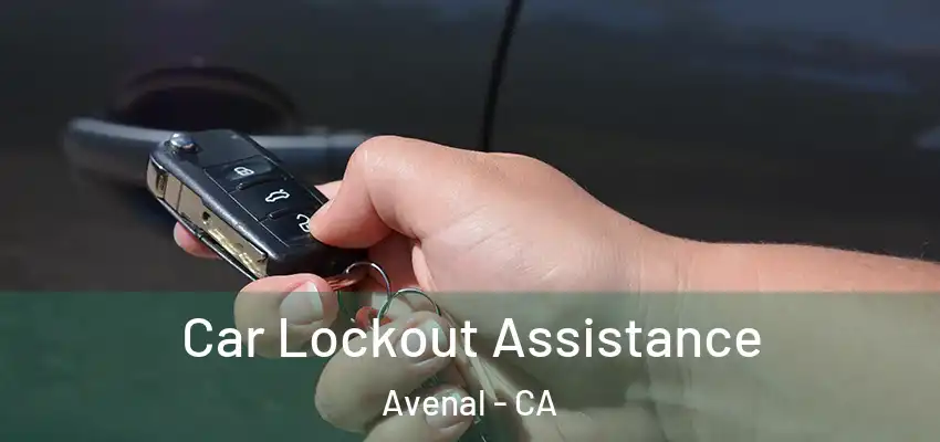  Car Lockout Assistance Avenal - CA