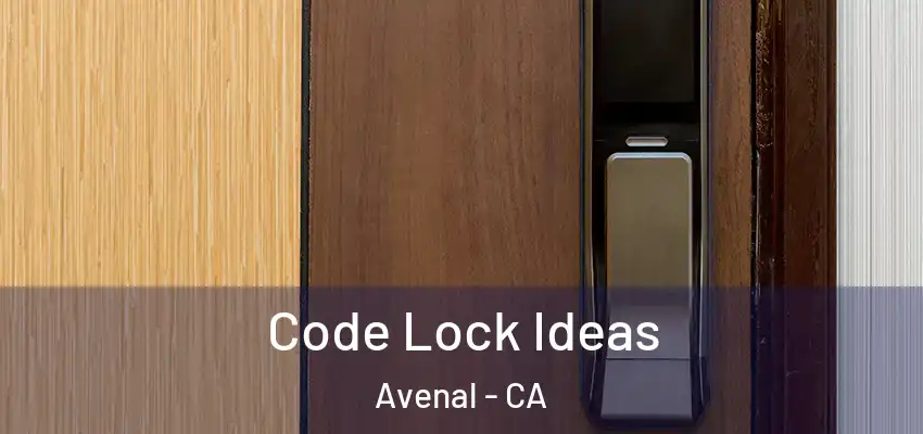  Code Lock Ideas Avenal - CA