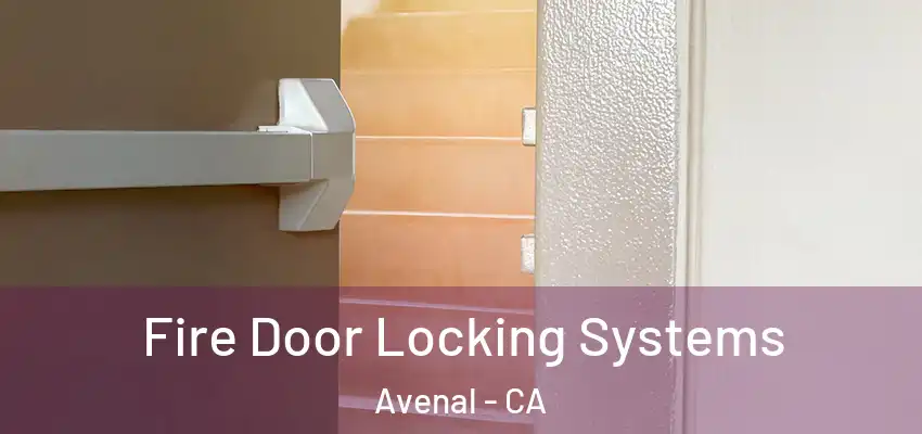 Fire Door Locking Systems Avenal - CA