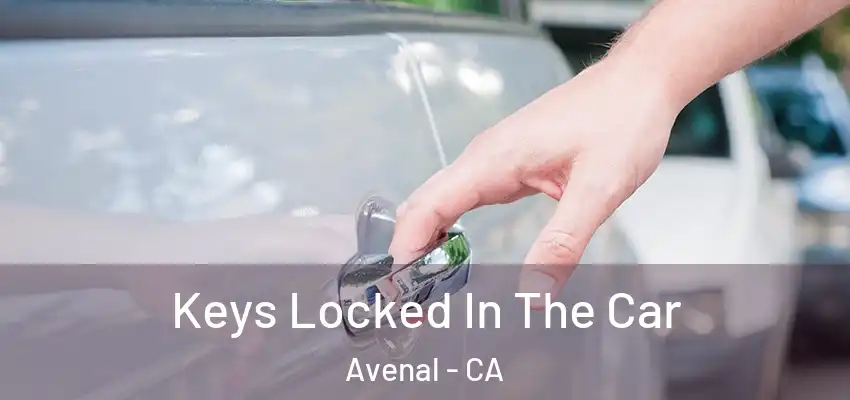  Keys Locked In The Car Avenal - CA